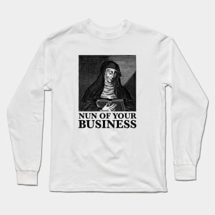 Nun of Your Business - Saint Hildegard - Funny Pun Joke Humor Long Sleeve T-Shirt